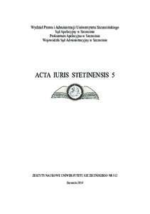 Wydział Prawa i Administracji Uniwersytetu Szczecińskiego Sąd Apelacyjny w Szczecinie Prokuratura Apelacyjna w Szczecinie Wojewódzki Sąd Administracyjny w Szczecinie  acta Iuris stetinensis 5