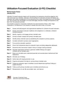 Utilization-Focused Evaluation (U-FE) Checklist Michael Quinn Patton January 2013 Utilization-Focused Evaluation begins with the premise that evaluations should be judged by their utility and actual use; therefore, evalu