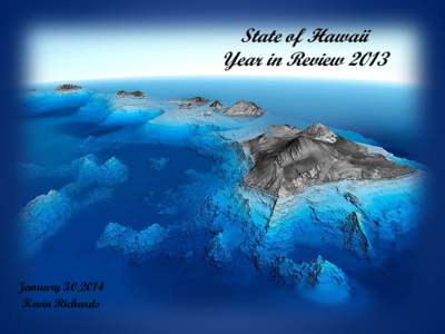 State of Hawaii Year in Review 2013 January 30,2014 Kevin Richards