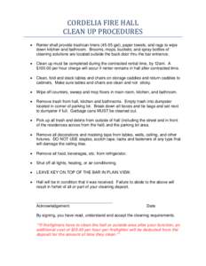 CORDELIA FIRE HALL CLEAN UP PROCEDURES  Renter shall provide trashcan liners[removed]gal), paper towels, and rags to wipe down kitchen and bathroom. Brooms, mops, buckets, and spray bottles of