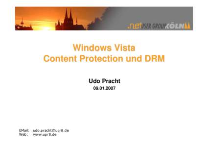 Windows Vista Content Protection und DRM Udo PrachtEMail: 