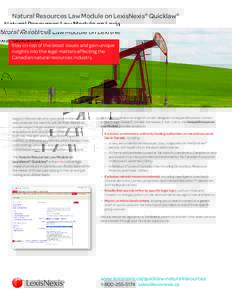 Natural Resources Law Module on LexisNexis® Quicklaw®  Stay on top of the latest issues and gain unique insights into the legal matters affecting the Canadian natural resources industry.