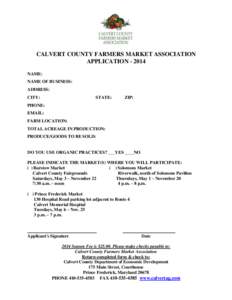 CALVERT COUNTY FARMERS MARKET ASSOCIATION APPLICATION[removed]NAME: NAME OF BUSINESS: ADDRESS: CITY: