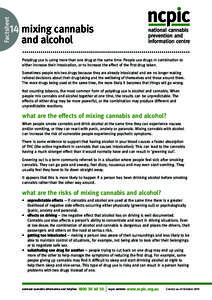 Factsheet  14 mixing cannabis and alcohol Polydrug use is using more than one drug at the same time. People use drugs in combination to either increase their intoxication, or to increase the effect of the first drug take