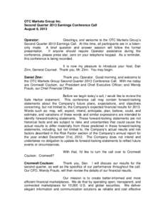 OTC Markets Group Inc. Second Quarter 2013 Earnings Conference Call August 8, 2013 Operator: Greetings, and welcome to the OTC Markets Group’s Second Quarter 2013 Earnings Call. At this time, all participants are in a 