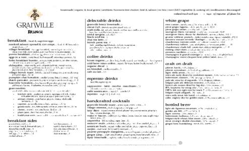 housemade | organic & local greens | antibiotic/hormone-free chicken, beef & salmon | no hfcs | non-GMO vegetables & cooking oil | modifications discouraged  BRUNCH breakfast… local & cage-free eggs smoked salmon sprea