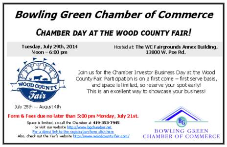 Bowling Green Chamber of Commerce Chamber day at the wood county fair! Tuesday, July 29th, 2014 Noon – 6:00 pm  Hosted at: The WC Fairgrounds Annex Building,