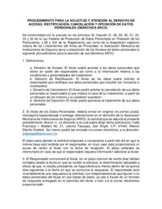 PROCEDIMIENTO PARA LA SOLICITUD Y ATENCIÓN AL DERECHO DE ACCESO, RECTIFICACIÓN, CANCELACIÓN Y OPOSICIÓN DE DATOS PERSONALES (DERECHOS ARCO) De conformidad con lo previsto en los artículos 16, fracción IV, 28, 29, 3