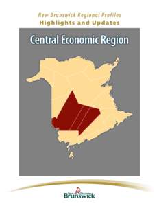 New Brunswick Regional Profiles: Highlights and Updates - Central Economic Region