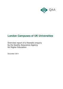 London Campuses of UK Universities Overview report of a thematic enquiry by the Quality Assurance Agency for Higher Education  December 2014