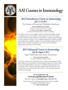 AAI Courses in Immunology 2013 Introductory Course in Immunology July 13–18, 2013 The University of Pennsylvania, Philadelphia, Pennsylvania Director: Michael P. Cancro, Ph.D.