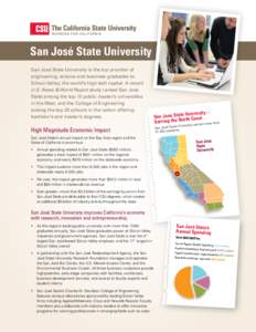 San José State University San José State University is the top provider of engineering, science and business graduates to Silicon Valley, the world’s high tech capital. A recent U.S. News & World Report study ranked 