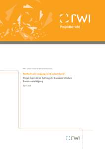 Projektbericht  RWI – Leibniz-Institut für Wirtschaftsforschung Notfallversorgung in Deutschland Projektbericht im Auftrag der Kassenärztlichen