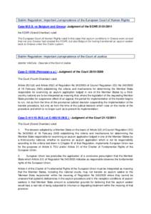 Dublin Regulation: Important Jurisprudence of the European Court of Human Rights Case M.S.S. vs Belgium and Greece: Judgment of the ECHR[removed]the ECHR (Grand Chamber) ruled: The European Court of Human Rights ruled