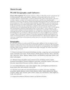 Third Grade World Geography and Cultures Course Description: Third grade students will learn about the major components of world geography and world cultures. Students will develop skills across the six essential element