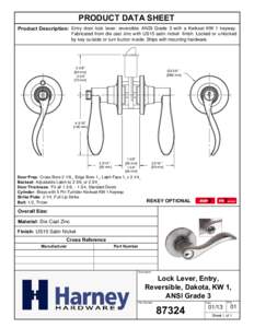 PRODUCT DATA SHEET Product Description: Entry door lock lever, reversible. ANSI Grade 3 with a Kwikset KW 1 keyway. Fabricated from die cast zinc with US15 satin nickel finish. Locked or unlocked by key outside or turn b