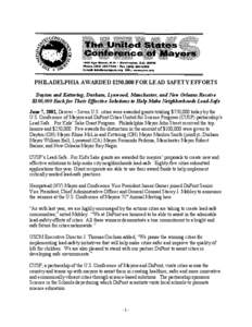 PHILADELPHIA AWARDED $250,000 FOR LEAD SAFETY EFFORTS Dayton and Kettering, Durham, Lynwood, Manchester, and New Orleans Receive $100,000 Each for Their Effective Solutions to Help Make Neighborhoods Lead-Safe June 7, 20