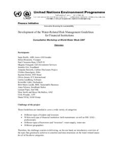 Finance Initiative Innovative financing for sustainability Development of the Water-Related Risk Management Guidelines for Financial Institutions Consultative Workshop at World Water Week 2007