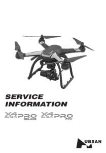 SERVICE INFORMATION LIMITED WARRANTY Hubsan will warrant your X4 Pro for 90 days after the purchase from defects in materials or workmanship of original manufacture. Hubsan, at their discretion,