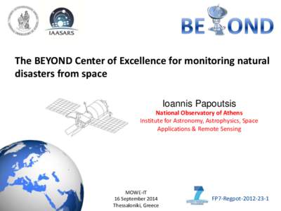 The BEYOND Center of Excellence for monitoring natural disasters from space Ioannis Papoutsis National Observatory of Athens Institute for Astronomy, Astrophysics, Space Applications & Remote Sensing