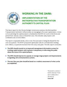 WORKING IN THE DARK: IMPLEMENTATION OF THE METROPOLITAN TRANSPORTATION AUTHORITY’S CAPITAL PLAN The latest report by the Citizens Budget Commission analyzes the Metropolitan Transportation Authority’s effectiveness a