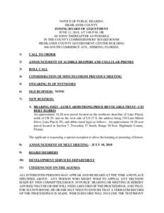 NOTICE OF PUBLIC HEARING HIGHLANDS COUNTY ZONING BOARD OF ADJUSTMENT JUNE 12, 2018, AT 3:00 P.M. OR AS SOON THEREAFTER AS POSSIBLE IN THE COUNTY COMMISSIONERS’ BOARD ROOM
