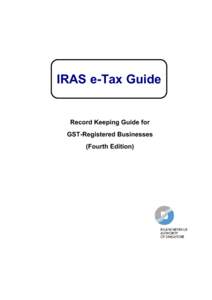 IRAS e-Tax Guide  Record Keeping Guide for GST-Registered Businesses (Fourth Edition)