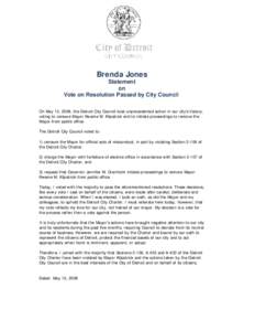 Brenda Jones Statement on Vote on Resolution Passed by City Council On May 13, 2008, the Detroit City Council took unprecedented action in our city’s history, voting to censure Mayor Kwame M. Kilpatrick and to initiate