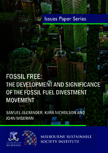 1  Fossil Free: The Development and Significance of the Fossil Fuel Divestment Movement Issues Paper No. 4 September 2014 About MSSI Issues Papers