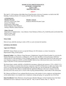 IDAHO STATE GROUP INSURANCE ADVISORY COMMITTEE April 21, 2014 MEETING MINUTES DRAFT The April 21, 2014 meeting of the Idaho State Group Insurance Advisory Committee was held in the LBJ