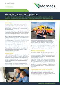 OCTOBER 2009 FACT SHEET 2 HEAVY VEHICLE SPEEDING REFORM Managing speed compliance An outline of the responsibilities of an employer, prime contractor, operator, scheduler,