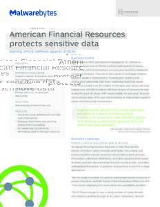 C A S E S T UDY  American Financial Resources protects sensitive data Gaining critical defense against attacks Business profile