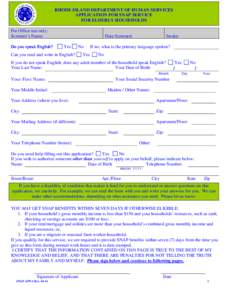 RHODE ISLAND DEPARTMENT OF HUMAN SERVICES APPLICATION FOR SNAP SERVICE FOR ELDERLY HOUSEHOLDS For Office use only: Screener’s Name: Do you speak English?