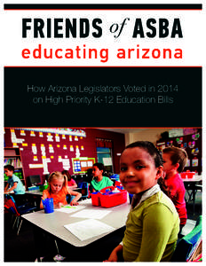 How Arizona Legislators Voted in 2014 on High Priority K-12 Education Bills Using the Voting Records Arizona’s 90 elected state legislators serve constituents in our state’s 30 legislative districts. Each district h