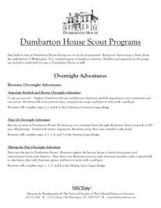 Dumbarton House Scout Programs Step back in time at Dumbarton House during one of our Scout programs! Bring your Scout troop to learn about the early history of Washington, D.C. and participate in hands-on activities. Fa