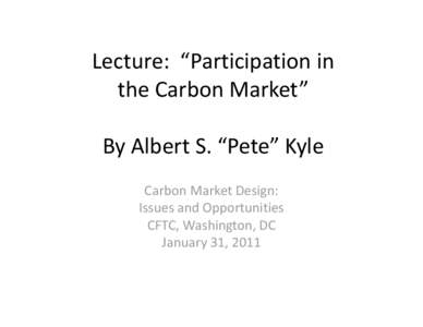 Microsoft PowerPoint - 20110131_Kyle_Participation_in_the_Carbon_Market_CFTC.pptx