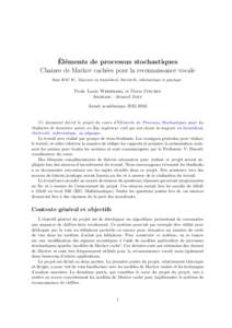 ´ ements de processus stochastiques El´ Chaˆınes de Markov cach´ees pour la reconnaissance vocale 3`eme BAC IC, Majeures en biom´edical, ´electricit´e, informatique et physique  Profs. Louis Wehenkel et Pierre Ge