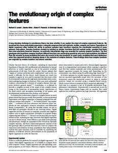 articles  The evolutionary origin of complex features Richard E. Lenski*, Charles Ofria†, Robert T. Pennock‡ & Christoph Adami§ * Department of Microbiology & Molecular Genetics, † Department of Computer Science &