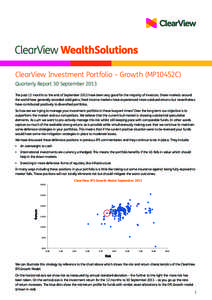 ClearView Investment Portfolio – Growth (MP10452C) Quarterly Report 30 September 2013 The past 12 months to the end of September 2013 have been very good for the majority of investors. Share markets around the world ha