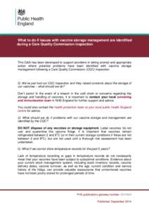 What to do if issues with vaccine storage management are identified during a Care Quality Commission inspection This Q&A has been developed to support providers in taking prompt and appropriate action where potential pro