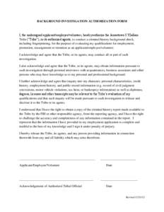 BACKGROUND INVESTIGATION AUTHORIZATION FORM  I, the undersigned applicant/employee/volunteer, hereby authorize the Jamestown S’Klallam Tribe (“Tribe”), or its authorized agents, to conduct a criminal history backgr