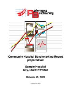 Community Hospital Benchmarking Report prepared for: Sample Hospital City, State/Province October 29, 2009 Copyright 2009 MMTC