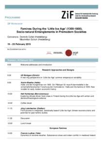 PROGRAMME ZIF WORKSHOP Famines During the ʻLittle Ice Ageʼ ([removed]Socio-natural Entanglements in Premodern Societies Convenors: Dominik Collet (Heidelberg)