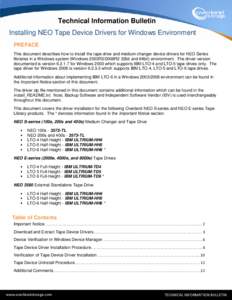 Technical Information Bulletin Installing NEO Tape Device Drivers for Windows Environment PREFACE This document describes how to install the tape drive and medium changer device drivers for NEO Series libraries in a Wind