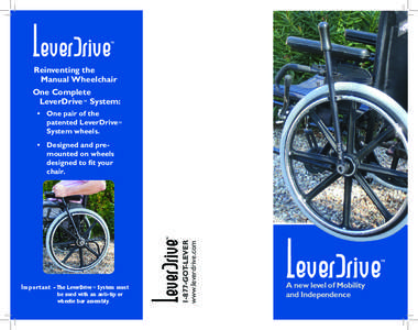 Reinventing the Manual Wheelchair One Complete LeverDrive™ System: • 	 One pair of the patented LeverDrive™