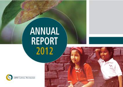 ANNUAL REPORT 2012 ADM CAPITAL FOUNDATION ADM Capital Foundation is a Hong Kong registered charity