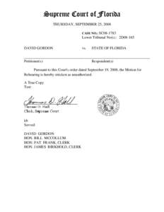 Supreme Court of Florida THURSDAY, SEPTEMBER 25, 2008 CASE NO.: SC08-1783 Lower Tribunal No(s).: 2D08-165 DAVID GORDON