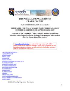 2013 PREVAILING WAGE RATES CLARK COUNTY DATE OF DETERMINATION: October 1, 2012 APPLICABLE FOR PUBLIC WORKS PROJECTS BID/AWARDED OCTOBER 1, 2012 THROUGH SEPTEMBER 30, 2013*