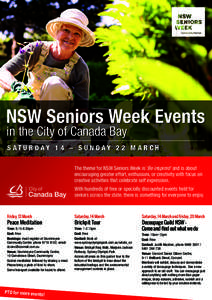 NSW Seniors Week Events in the City of Canada Bay S AT U R D AY 1 4 – S U N D AY 2 2 M A R C H The theme for NSW Seniors Week is ‘Be inspired’ and is about encouraging greater effort, enthusiam, or creativity with 