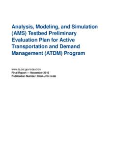 Analysis, Modeling, and Simulation (AMS) Testbed Preliminary Evaluation Plan for Active Transportation and Demand Management (ATDM) Program